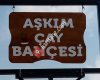 AŞKIM ÇAY Bahçesi