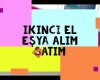 Başakşehir Şahintepe İkinci El Eşya Alanlar 0532 230 37 44