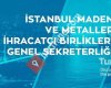 İstanbul Maden ve Metaller İhracatçı Birlikleri Genel Sekreterliği