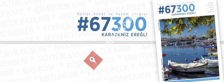 67300 Karadeniz Ereğli Kültür Sanat ve Yaşam Dergisi