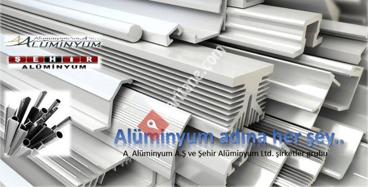 A Alüminyum A.Ş-Şehir Alüminyum Ltd. Grup Şirketleri