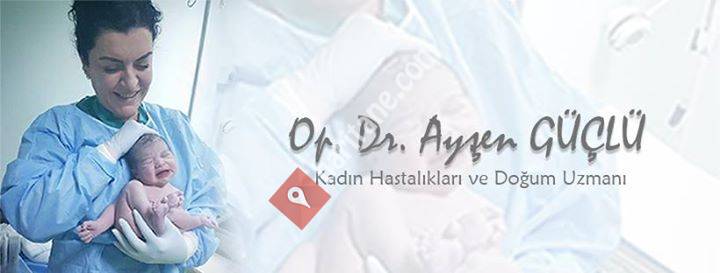 Op.Dr. Ayşen Güçlü Kadın hastalıkları ve doğum uzmanı