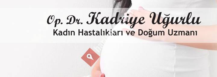 Op. Dr. Kadriye Uğurlu - Kadın Hastalıkları ve Doğum Uzmanı